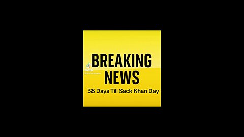 Breaking news sack khan day coming soon
