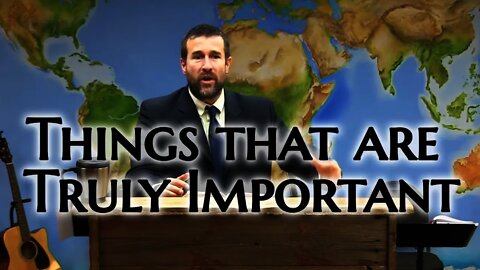 Things that are Truly Important | Pastor Anderson Sermon