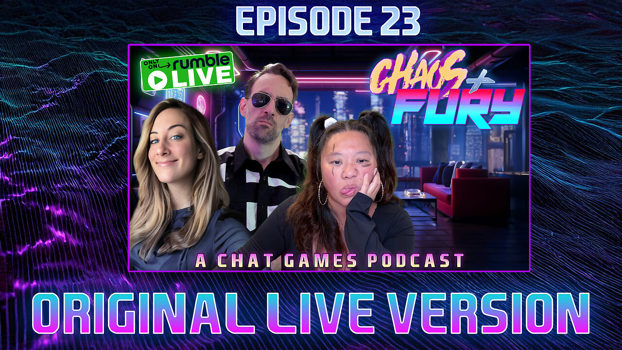 CHAOS & FURY | Episode 23: Back From Vacay-Yay! (Original Live Version)