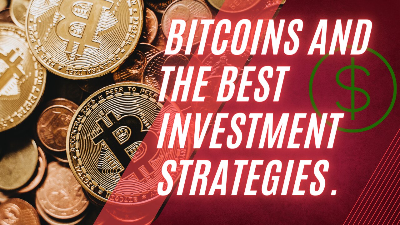 Bitcoins and the best investment strategies.