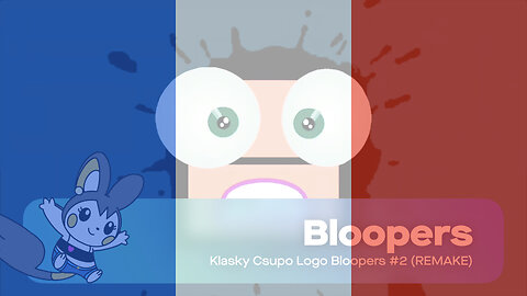 Klasky Csupo Logo Bloopers #2 (REMAKE) (French version)