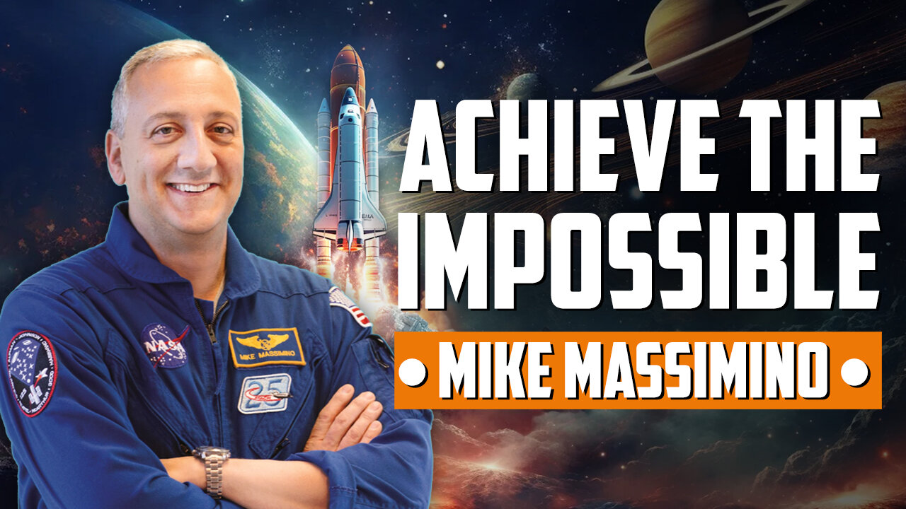 Achieve the Impossible (with NASA Astronaut Mike Massimino