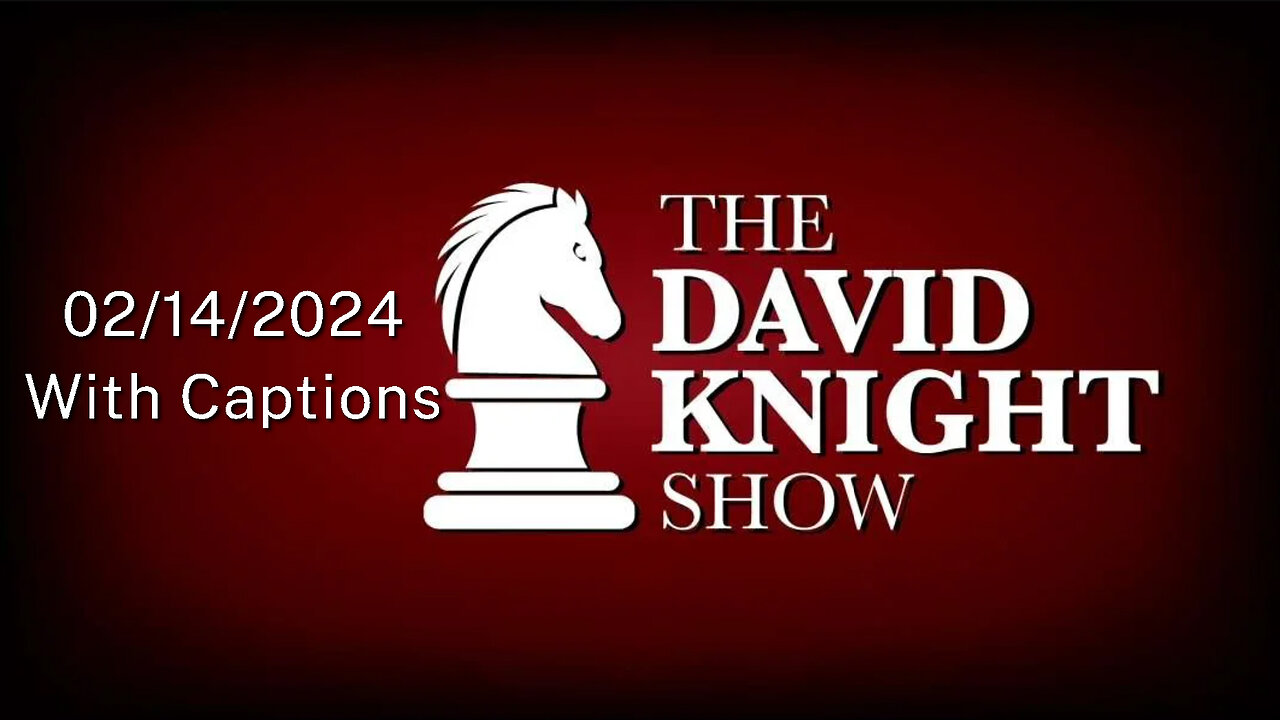 14Feb24 David Knight Show UNABRIDGED