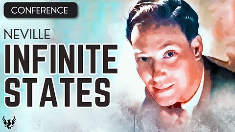 💥 NEVILLE GODDARD ❯ Infinite States ❯ COMPLETE CONFERENCE 📚