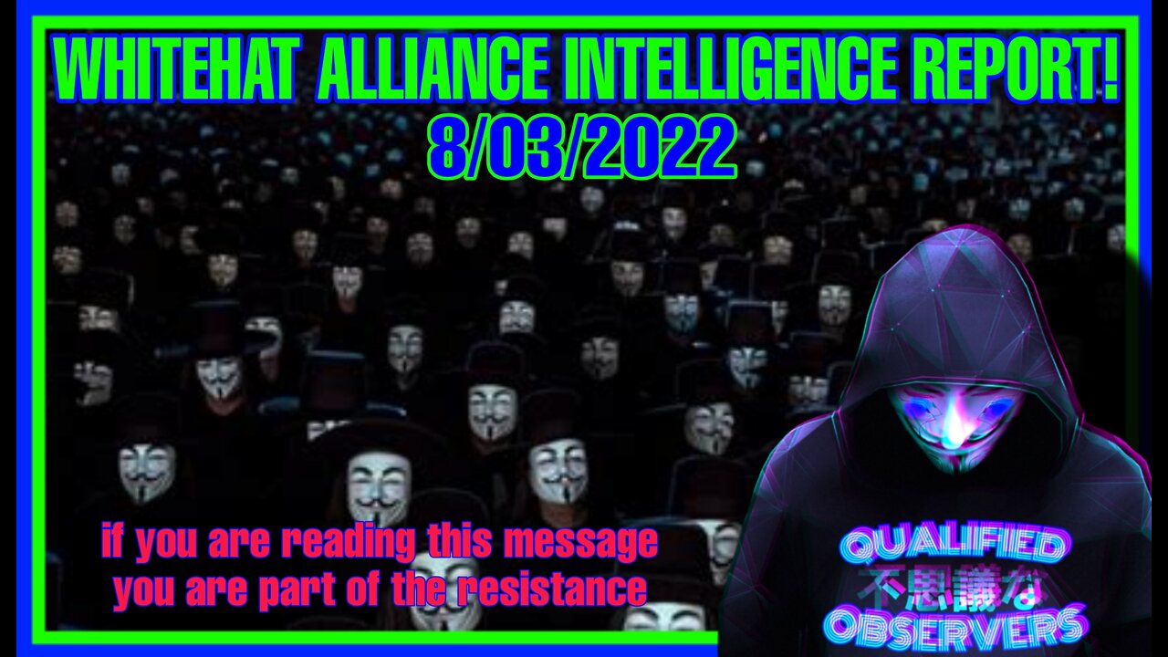 WHITEHAT ALLIANCE INTELLIGENCE REPORT! 8/03/2022. LOTS OF NEW INTEL.