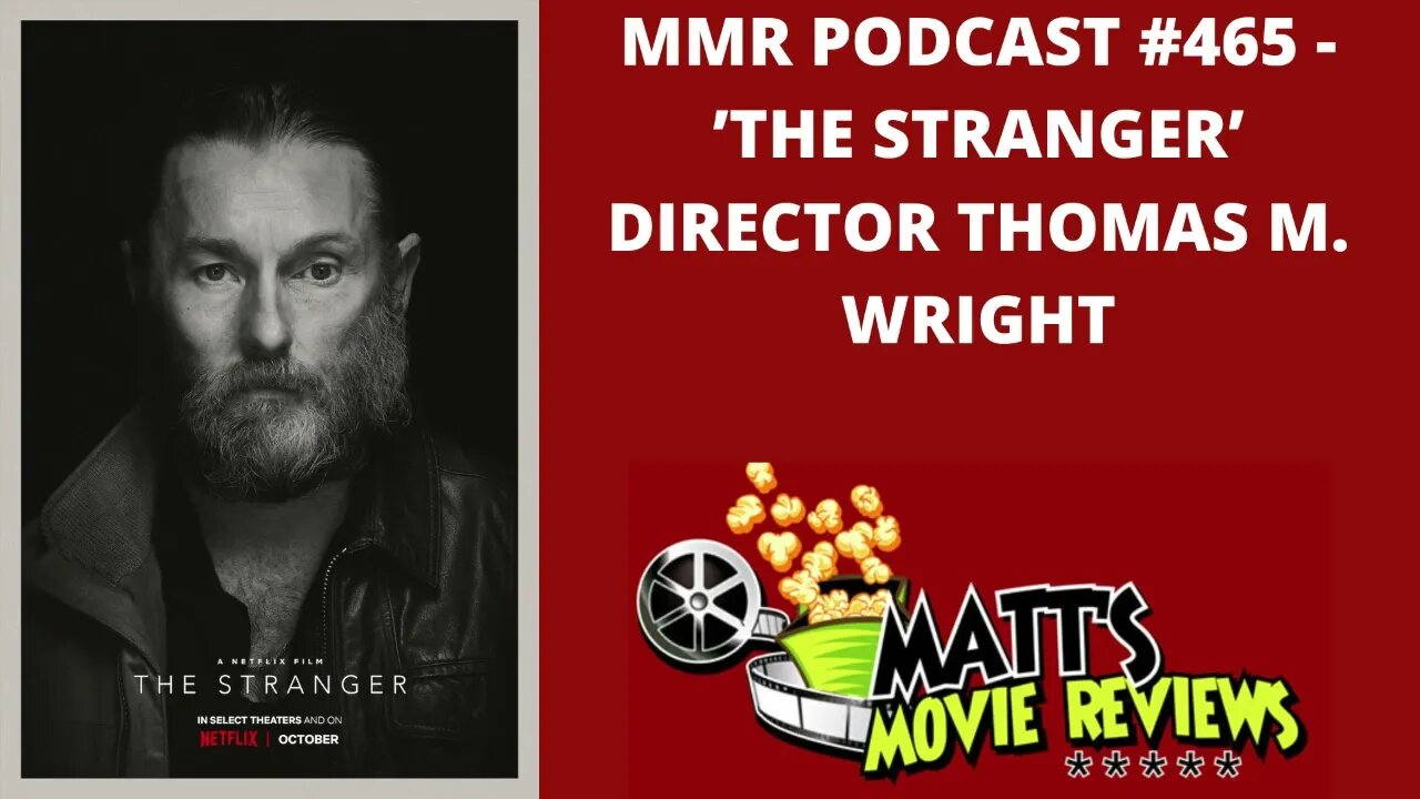 #465 - 'The Stranger' Director Thomas M. Wright | Matt's Movie Reviews Podcast