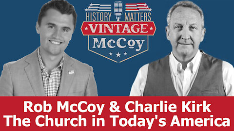 Rob McCoy & Charlie Kirk The Church in Today's America