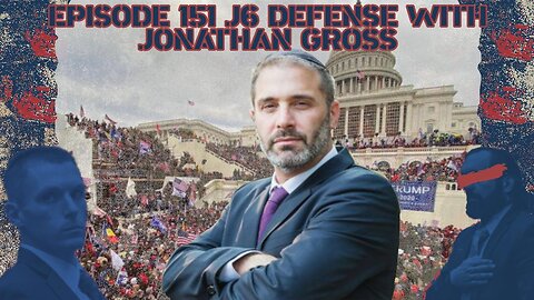 Ep. 151 | J6 Defense with Jonathan Gross | 10:30 ET | LIVE
