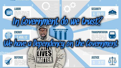 In the Government do We Trust or In the Government Do we Depend?