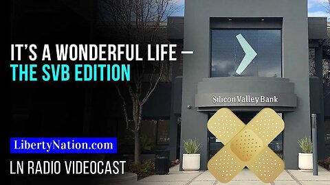 It’s a Wonderful Life – The SVB Edition – LN Radio Videocast
