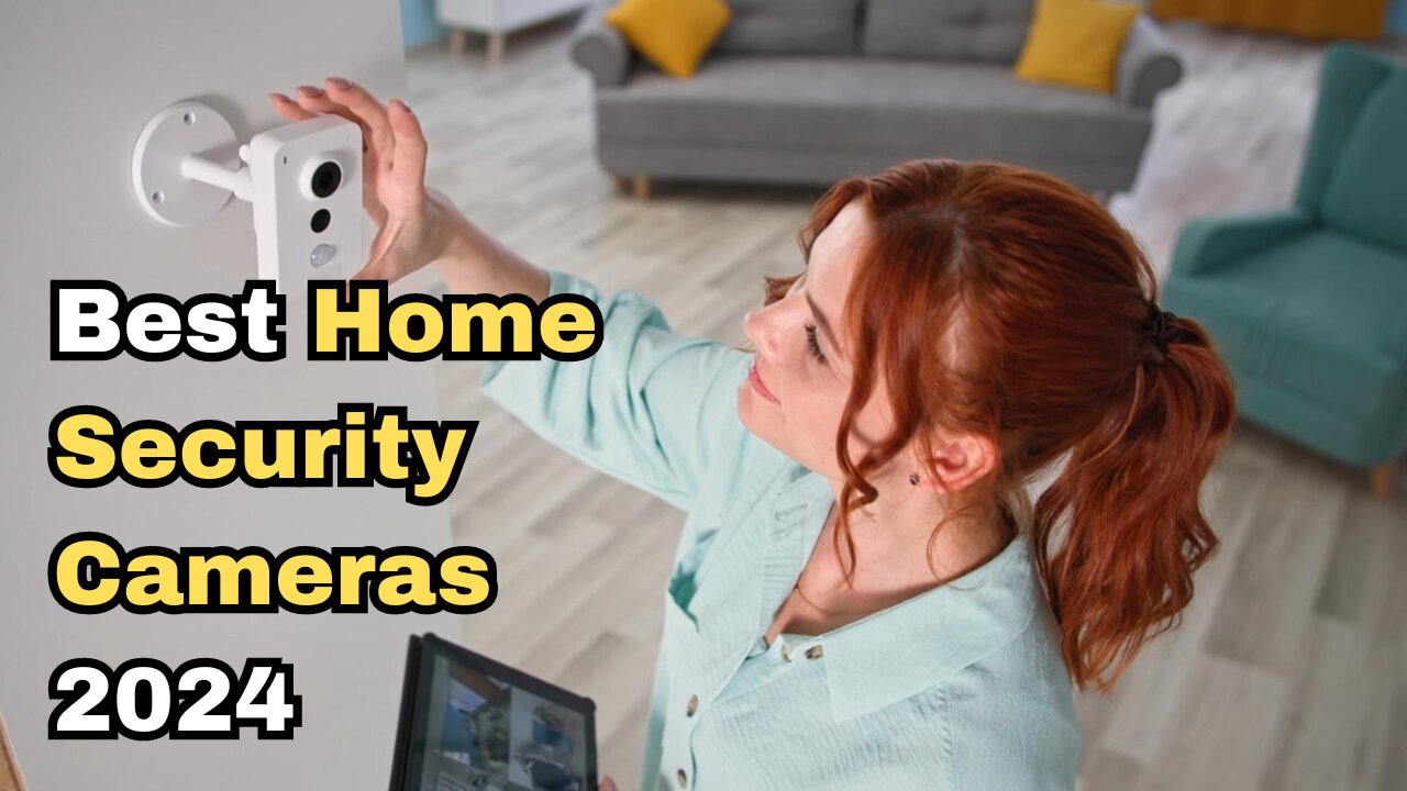 Top 8 Home Security Cameras of 2024 | Best Indoor & Outdoor Picks