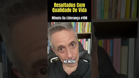 Resultados Com Qualidade De Vida minutodaliderança #198