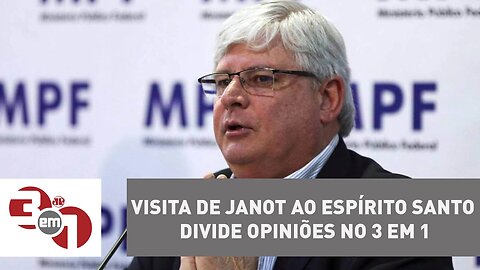 Visita de Rodrigo Janot ao Espírito Santo divide opiniões no 3 em 1