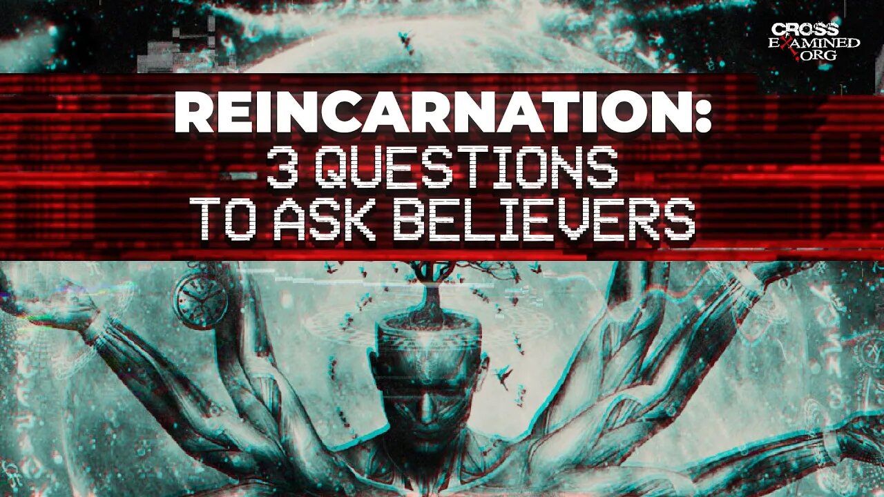 3 Questions to Ask People Who Believe in Reincarnation