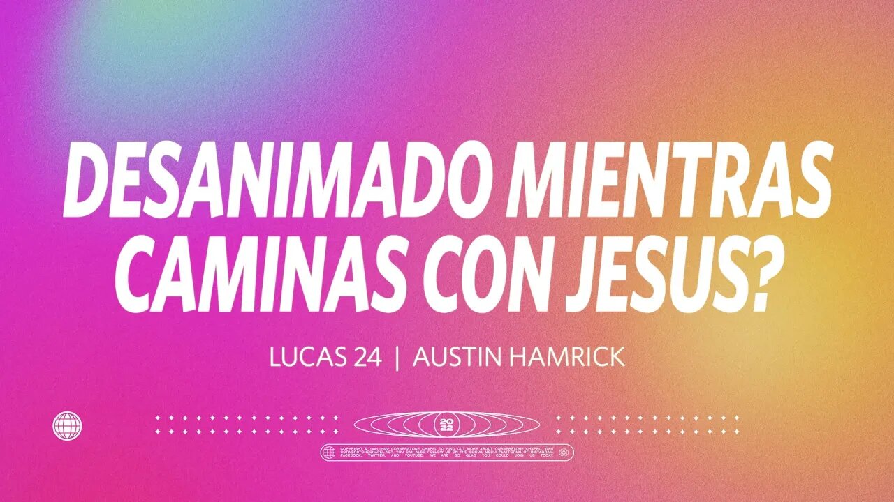 Desanimado Mientras Caminas con Jesus? | Lucas 24 | Austin Hamrick