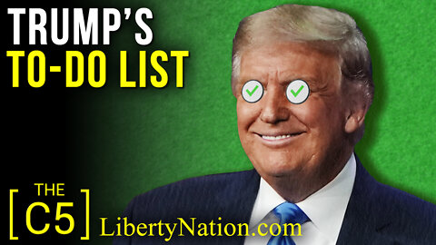 Trump’s To-Do List – C5 TV