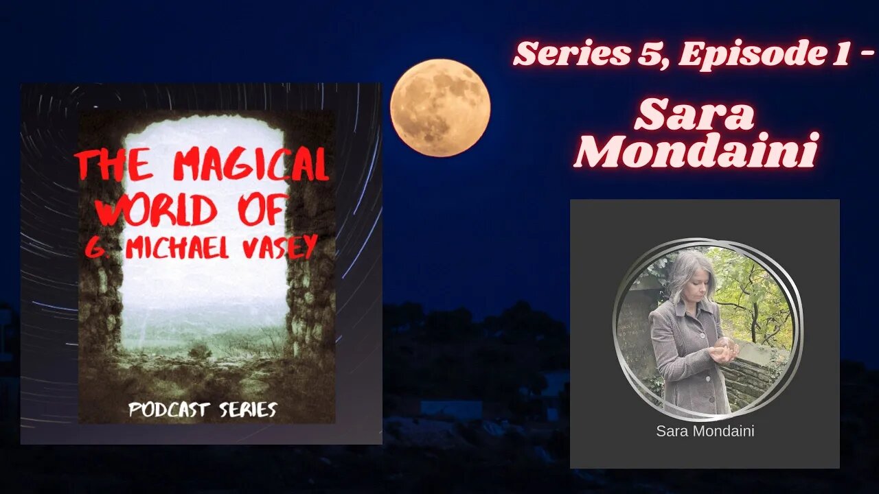 The Magical world of G. Michael Vasey Podcast - Series 5, Episode 1 - Sara Mondaini