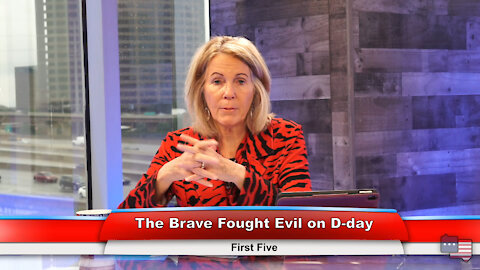 The Brave Fought Evil on D-day | First Five 6.7.21