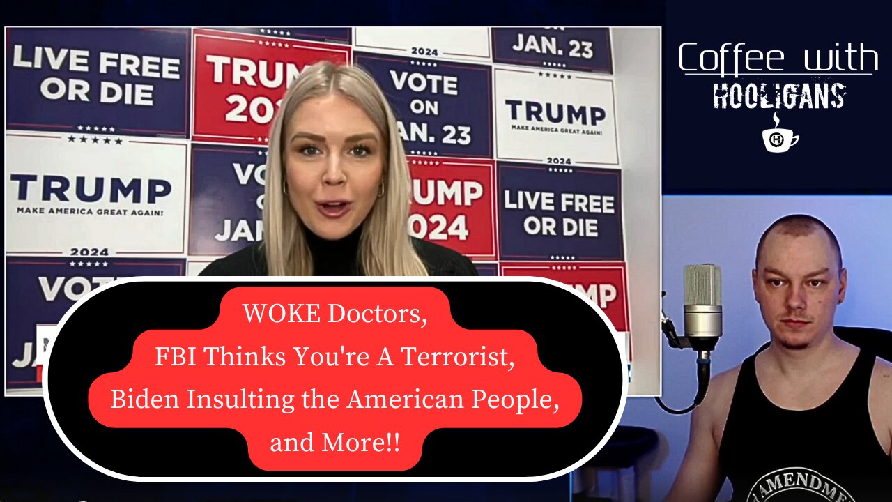 WOKE Doctors, FBI Thinks You're A Terrorist, Biden Insulting the American People, and More!!