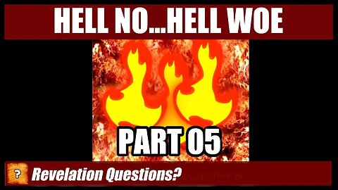 Hell No...Hell Woe!!!! (Part 5 of 5)