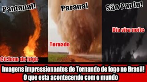 Imagens impressionantes de Tornando de fogo no Brasil! O que esta acontecendo com o mundo