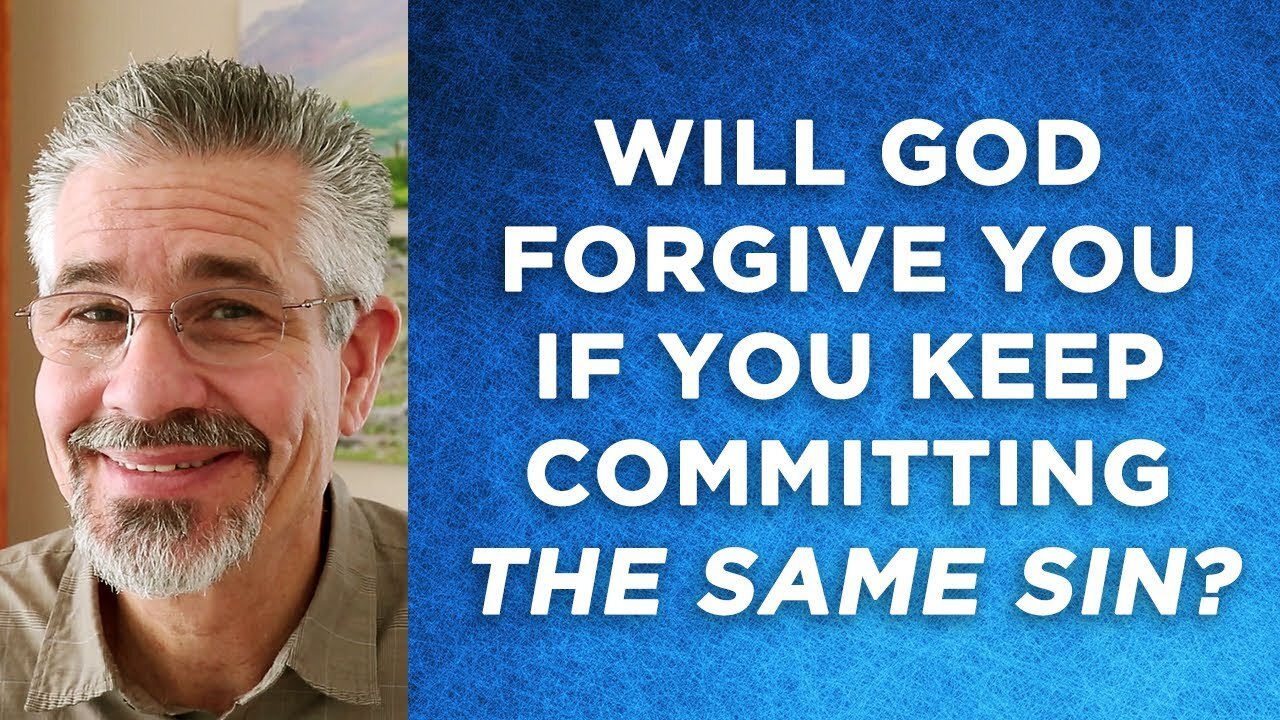 Will God Forgive You If You Keep Repeating the Same Sin Over and Over Again?