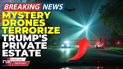 BREAKING: What These Mystery Drones Over Trump's Property Just Did Has Everyone EXTREMELY TERRIFI..