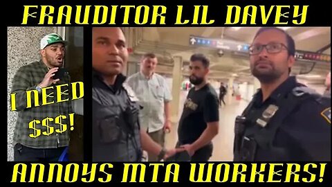 Frauditor Lil Davey Annoys MTA Workers & Cops for Clicks & Views!