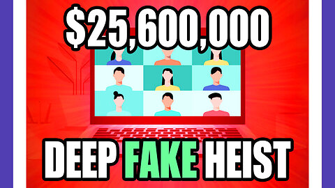 $25,600,000 Stolen Using Deep Fake Technology
