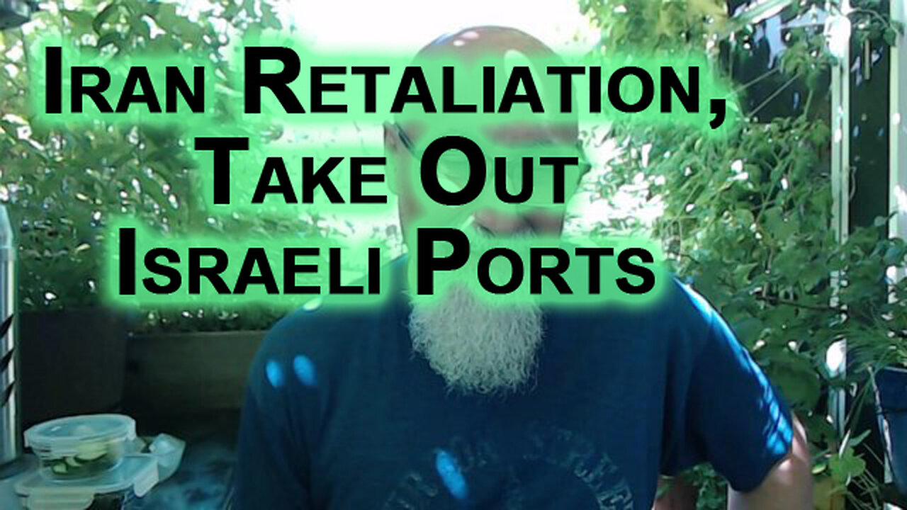 Iran Retaliation in Response to Israel Aggression Should Be To Take Out Israeli Ports Infrastructure