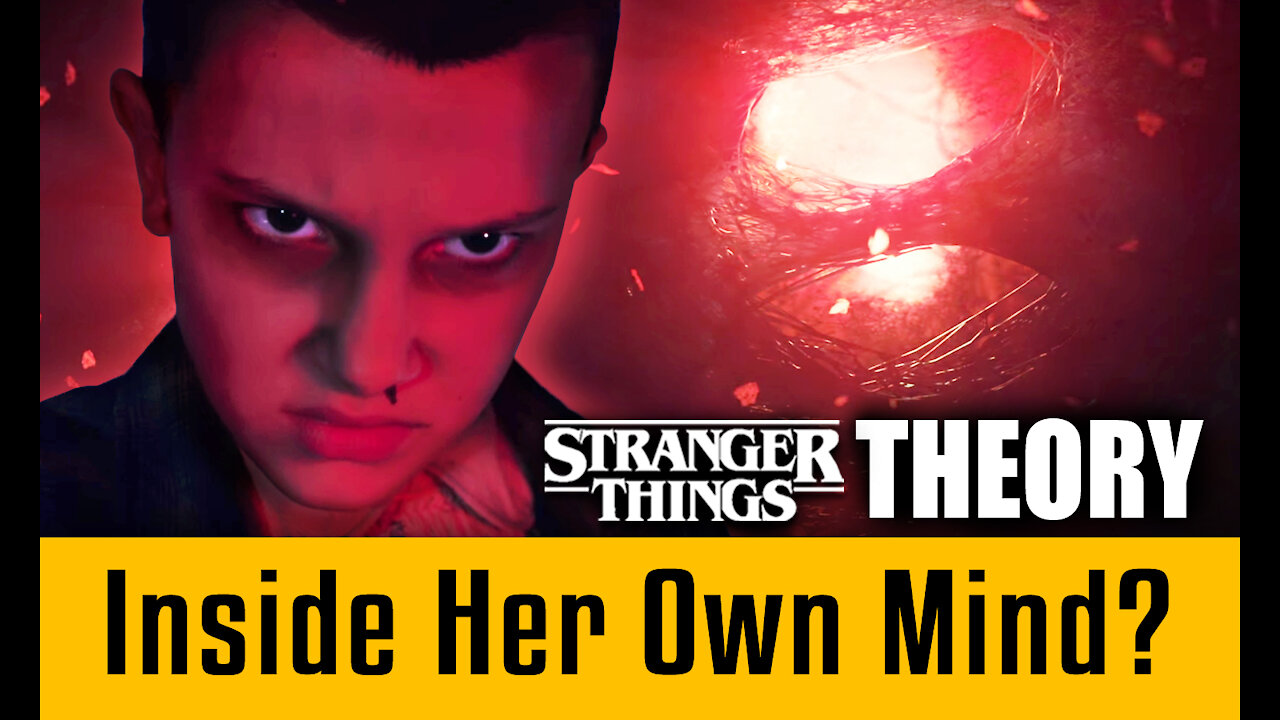 The Upside Down is Inside Eleven's Mind - Stranger Things Theory