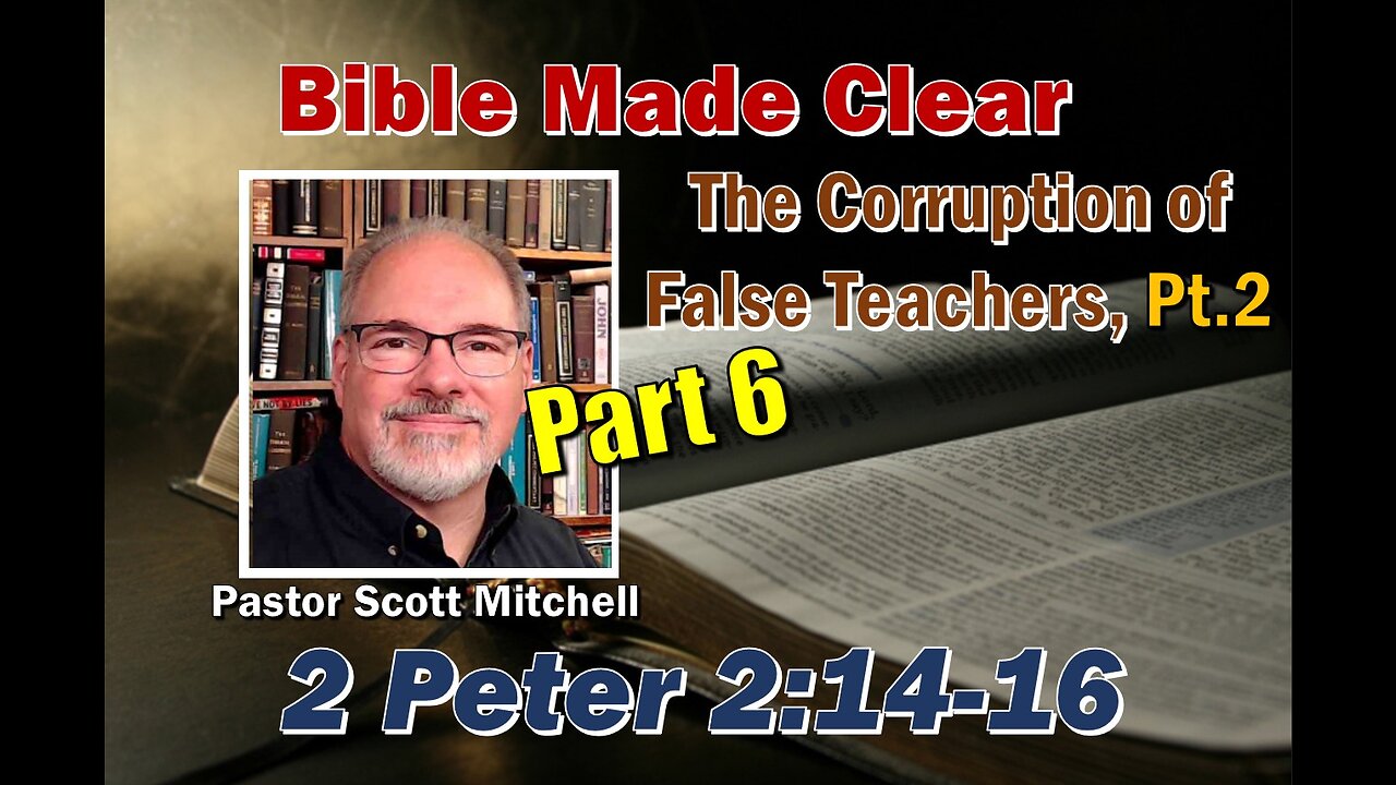 2 Peter 2:14-16 False Teachers Pt 6, Scott Mitchell