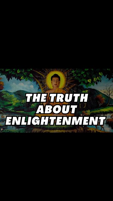 The Truth About Enlightenment