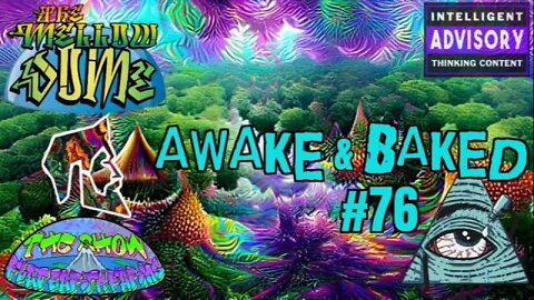 The MellowDome! Awake & Baked! #76