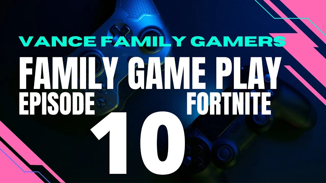 Fortnite | Family Game Play | Episode 10