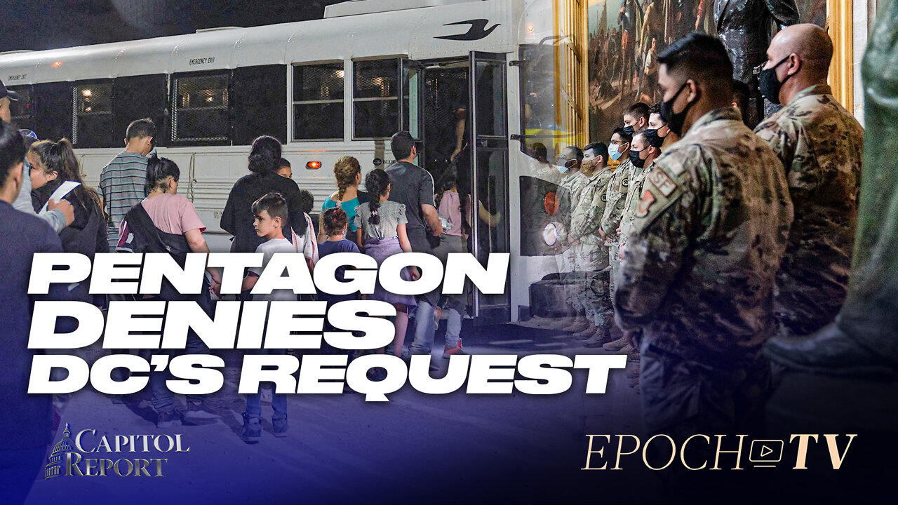 Pentagon Denies DC’s Request for National Guards Migrant Help | Capitol Report | Trailer