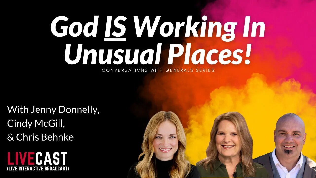 God IS Working In Unusual Places With Cindy McGill Jenny Donnelly & Chris Behnke