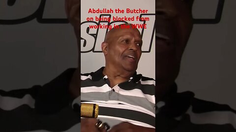 Abdullah The Butcher On Being Banned From Wwe