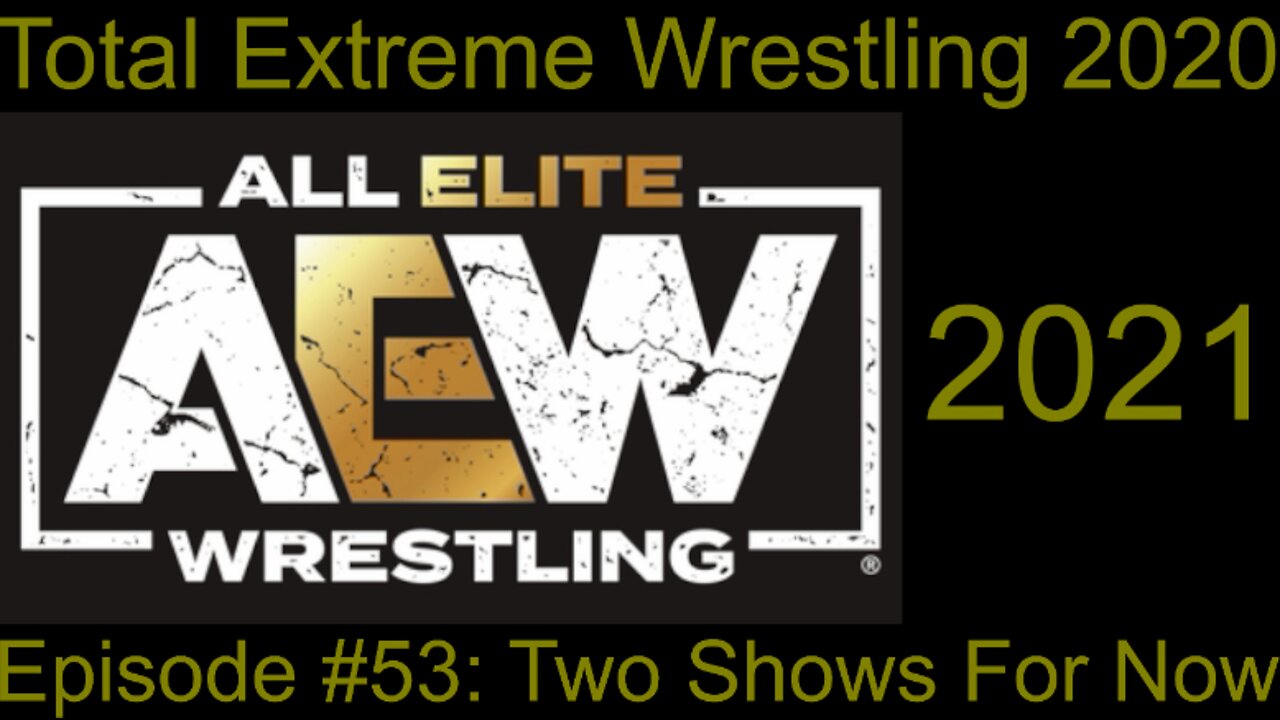 RapperJJJ TEW2020: AEW #53: Two Shows For Now