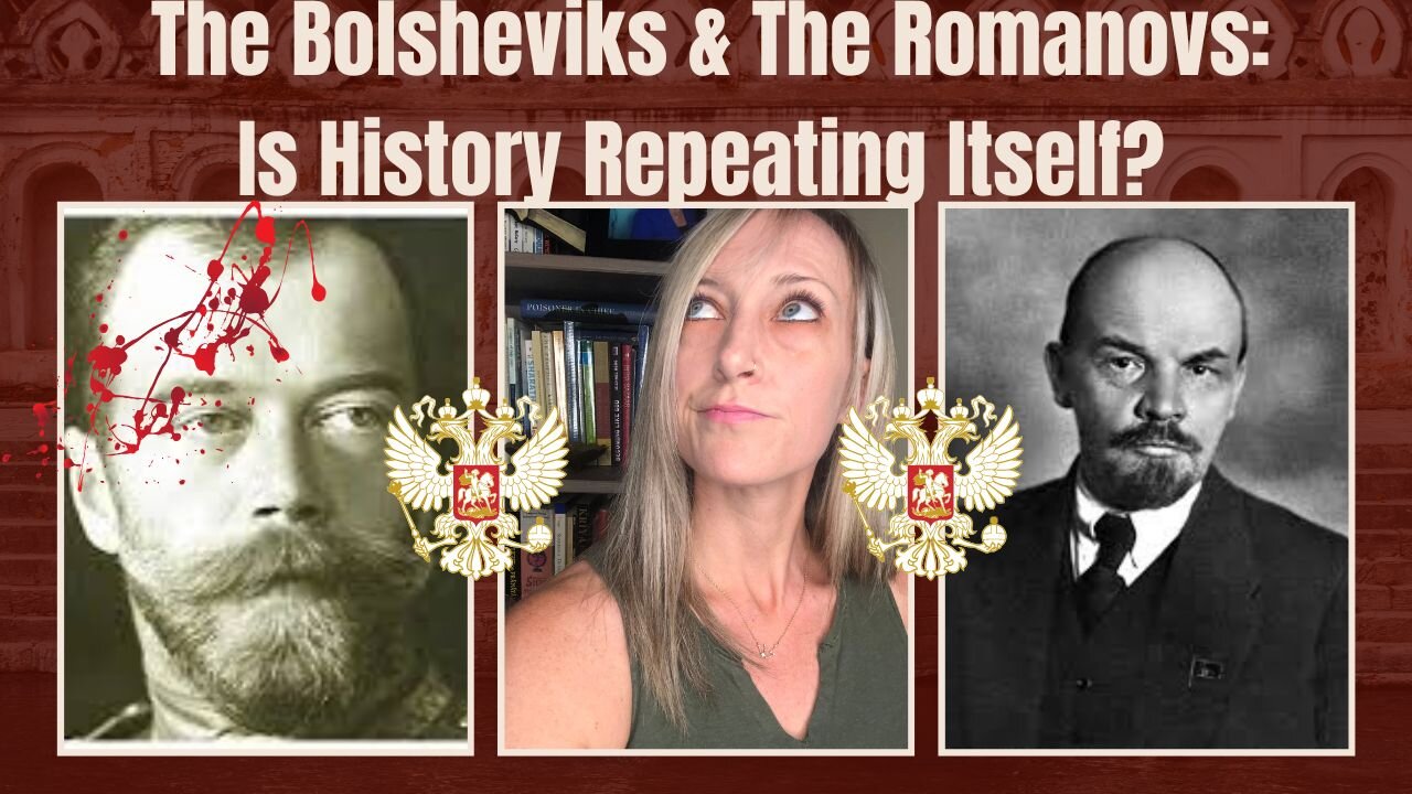 The Bolsheviks & The Romanovs: Is History Repeating Itself?