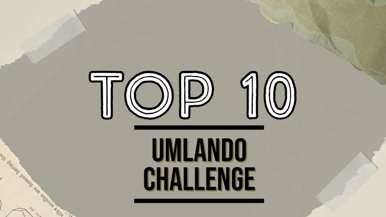 top 10 umlando challenge