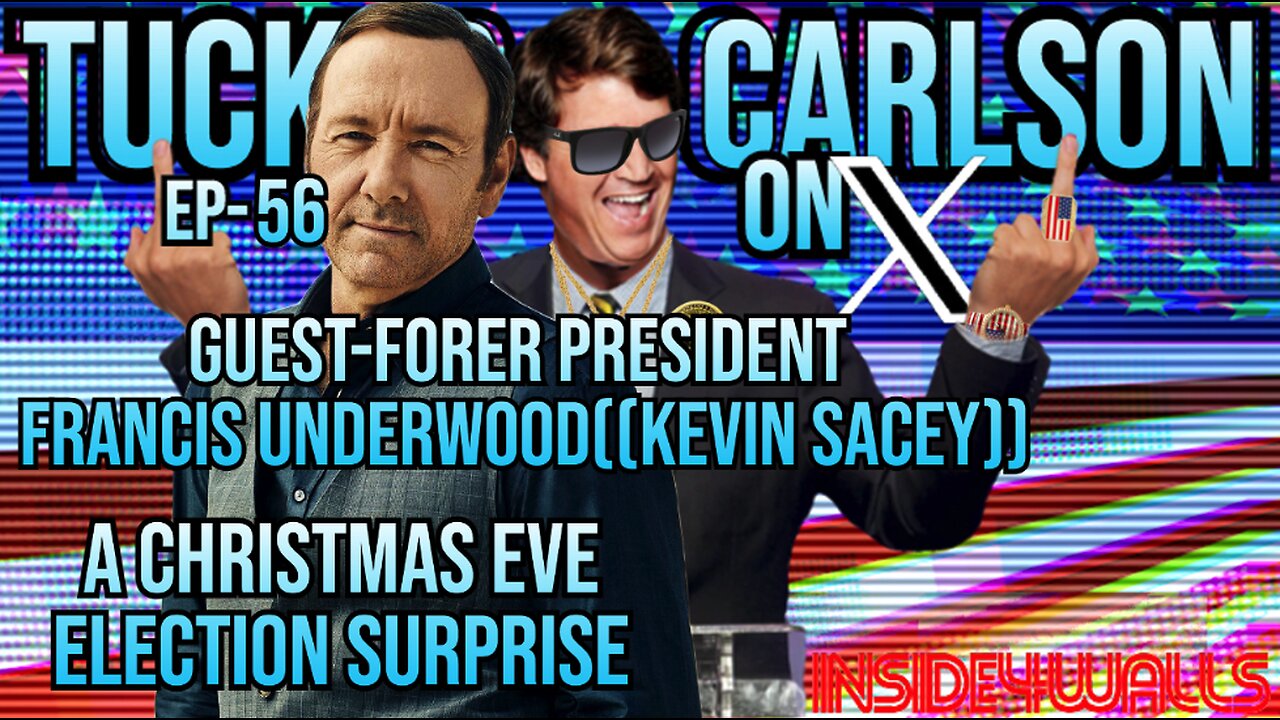 Tucker Carlson On X With Guest Francis Underwood\Kevin Spacey