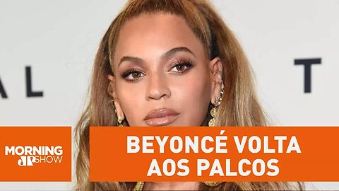 O retorno da rainha! Beyoncé volta aos palcos