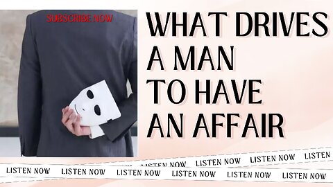 What Drives a Man to Have an Affair