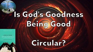 Is God's Goodness Being Good Circular?