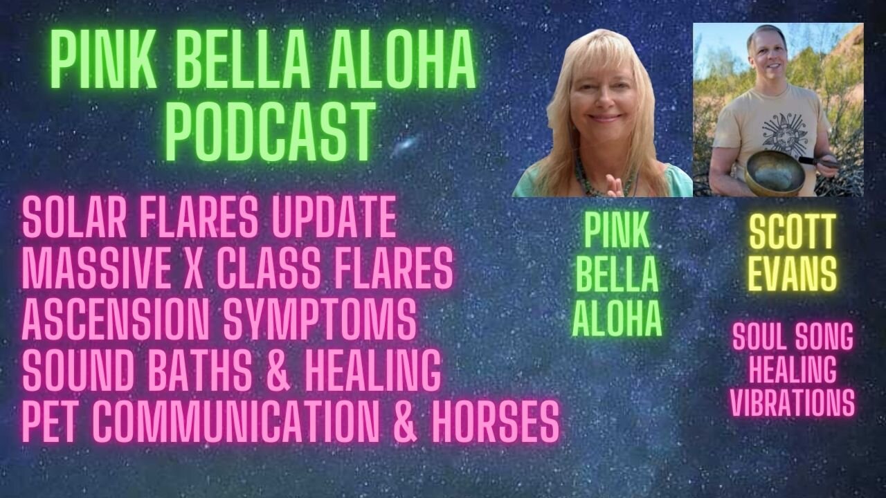 SOLAR FLARES Update w/SCOTT EVANS * Sound Healing * Pet Communication * UFOs!