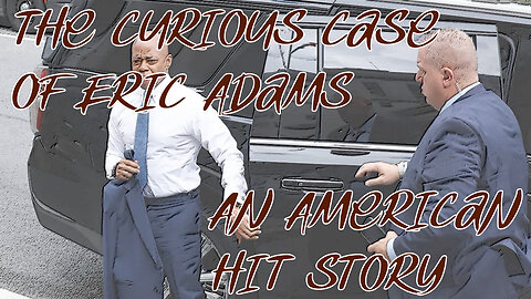 The Curious Case of Eric Adams, An American Hit Story