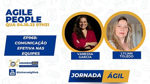 #JornadaAgil731 E968 #AgilePeople Comunicação Efetiva nas equipes