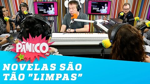 Porque raios as novelas são tão "limpas", hein?