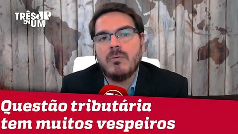 Tentar simplificar o sistema tributário já tem muito mérito | Rodrigo Constantino